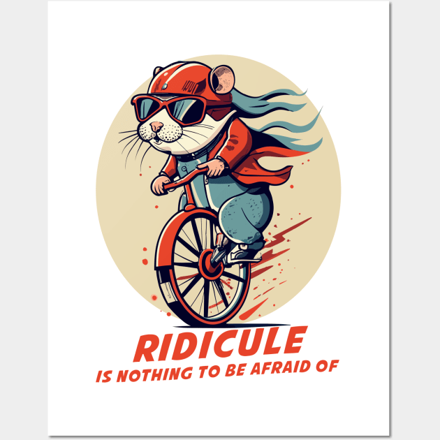 ridicule is nothing to be afraid of Wall Art by Kingrocker Clothing